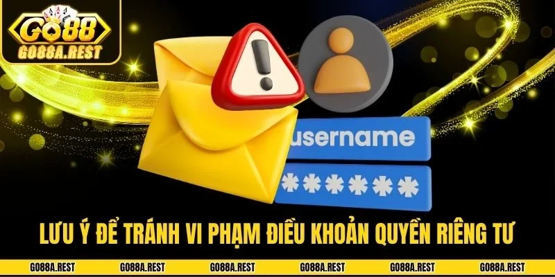 Lưu ý để tránh vi phạm điều khoản quyền riêng tư